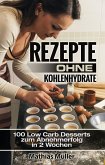 Rezepte ohne Kohlenhydrate - 100 Low Carb Desserts zum Abnehmerfolg in 2 Wochen (eBook, ePUB)