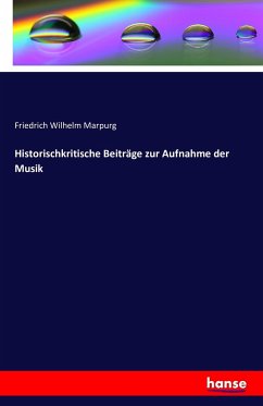 Historischkritische Beiträge zur Aufnahme der Musik - Marpurg, Friedrich Wilhelm