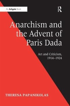 Anarchism and the Advent of Paris Dada - Papanikolas, Theresa