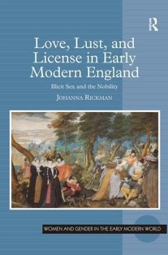 Love, Lust, and License in Early Modern England - Rickman, Johanna
