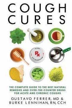 Cough Cures: The Complete Guide to the Best Natural Remedies and Over-the-Counter Drugs for Acute and Chronic Coughs - Lennihan Rn, Burke; Ferrer MD, Gustavo