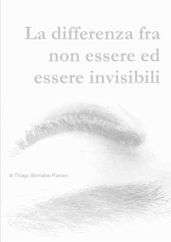 La differenza fra non essere ed essere invisibili - Bernabei Ranieri, Thiago
