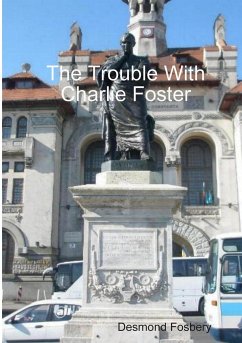 The Trouble With Charlie Foster - Fosbery, Desmond