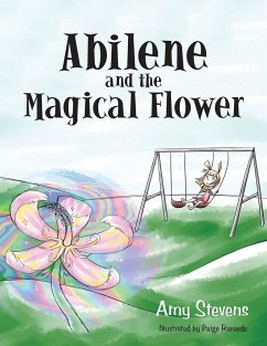 Abilene and the Magical Flower - Stevens, Amy