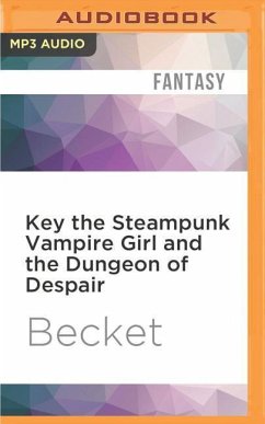 Key the Steampunk Vampire Girl and the Dungeon of Despair - Becket
