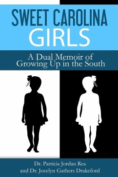 Sweet Carolina Girls - A Dual Memoir of Growing Up in the South - Rea, Patricia Jordan; Gathers Drakeford, Jocelyn