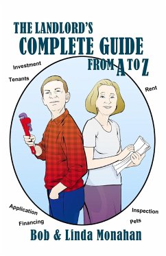 The Landlord's Complete Guide from A to Z - Monahan, Bob; Monahan, Linda