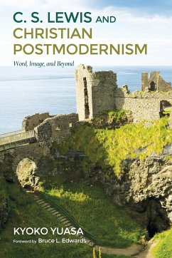 C.S. Lewis and Christian Postmodernism - Yuasa, Kyoko