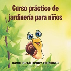 Curso práctico de jardinería para niños - Signoret, David Brailovsky