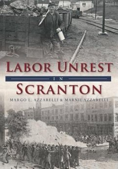 Labor Unrest in Scranton - Azzarelli, Margo L.; Azzarelli, Marnie