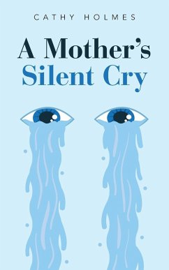 A Mother's Silent Cry - Holmes, Cathy