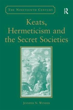 Keats, Hermeticism, and the Secret Societies - Wunder, Jennifer N