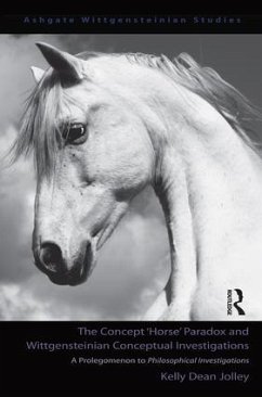 The Concept 'Horse' Paradox and Wittgensteinian Conceptual Investigations - Jolley, Kelly Dean