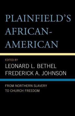 Plainfield's African-American: From Northern Slavery to Church Freedom - Bethel, Leonard L.; Johnson, Frederick A.