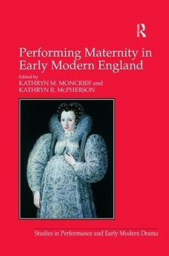 Performing Maternity in Early Modern England - McPherson, Kathryn R