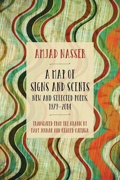 A Map of Signs and Scents: New and Selected Poems, 1979-2014 - Nasser, Amjad