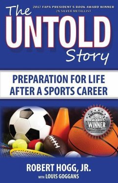 The Untold Story: Preparation for Life After a Sports Career - Hogg, Robert