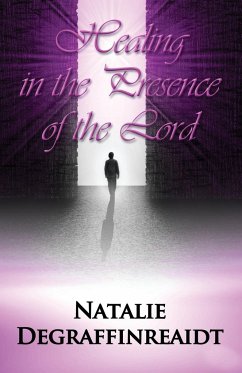 Healing in the Presence of the Lord - Degraffinreaidt, Natalie
