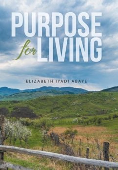 Purpose for Living - Abaye, Elizabeth Iyadi