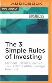 The 3 Simple Rules of Investing: Why Everything You've Heard about Investing Is Wrong - And What to Do Instead