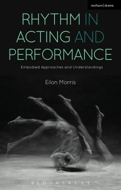 Rhythm in Acting and Performance - Morris, Eilon Rhythm in Acting and Performance - Morris, Eilon