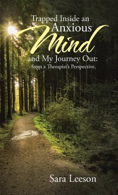 Trapped Inside an Anxious Mind and My Journey Out - Leeson, Sara