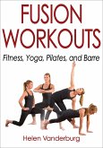 Fusion Workouts: Fitness, Yoga, Pilates, and Barre