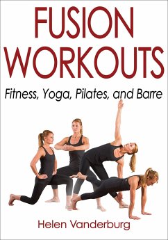 Fusion Workouts: Fitness, Yoga, Pilates, and Barre - Vanderburg, Helen