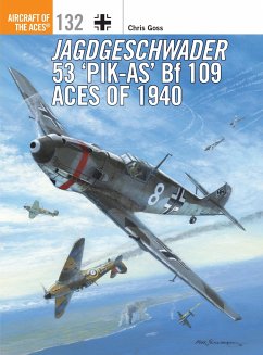Jagdgeschwader 53 'Pik-As' Bf 109 Aces of 1940 - Goss, Chris (Photographer)