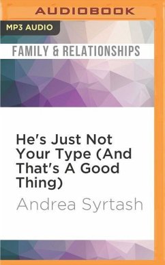 He's Just Not Your Type (and That's a Good Thing): How to Find Love Where You Least Expect It - Syrtash, Andrea