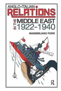 Anglo-Italian Relations in the Middle East, 1922-1940 - Fiore, Massimiliano
