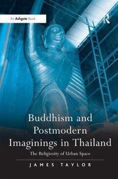 Buddhism and Postmodern Imaginings in Thailand - Taylor, James