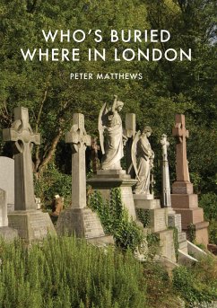 Who's Buried Where in London - Matthews, Peter