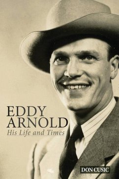 Eddy Arnold: His Life and Times - Cusic, Don