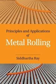 Principles and Applications of Metal Rolling - Ray, Siddhartha