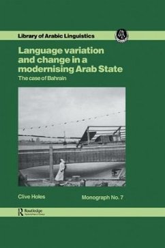 Language Variation and Change in a Modernising Arab State - Holes, Clive