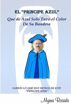 El Principe Azul Que de Azul Solo Tuvo el Color de su Bandera - Rosado, Myrna