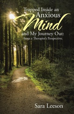 Trapped Inside an Anxious Mind and My Journey Out - Leeson, Sara