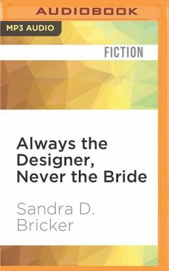 Always the Designer, Never the Bride - Bricker, Sandra D.