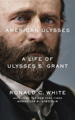 American Ulysses: A Life of Ulysses S. Grant - White, Ronald C.
