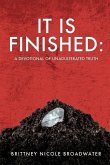 It is Finished: A Devotional of Unadulterated Truth