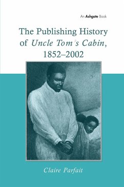 The Publishing History of Uncle Tom's Cabin, 1852-2002 - Parfait, Claire