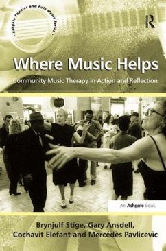 Where Music Helps: Community Music Therapy in Action and Reflection - Stige, Brynjulf; Ansdell, Gary; Pavlicevic, Mercédès