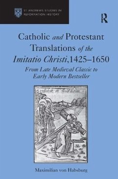 Catholic and Protestant Translations of the Imitatio Christi, 1425-1650 - Habsburg, Maximilian von