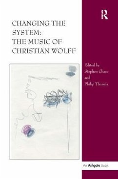 Changing the System: The Music of Christian Wolff - Chase, Stephen
