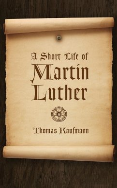 Short Life of Martin Luther - Kaufmann, Thomas