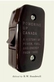 Powering Up Canada, 6: The History of Power, Fuel, and Energy from 1600