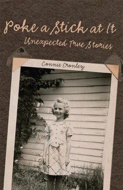 Poke a Stick at It: Unexpected True Stories - Cronley, Connie