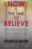 Now Is the Time to Believe