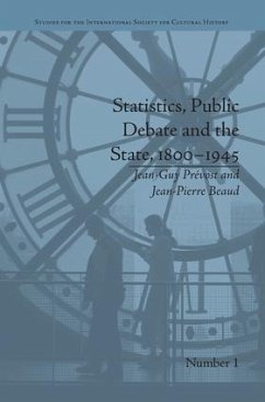 Statistics, Public Debate and the State, 1800-1945 - Prevost, Jean-Guy; Beaud, Jean-Pierre